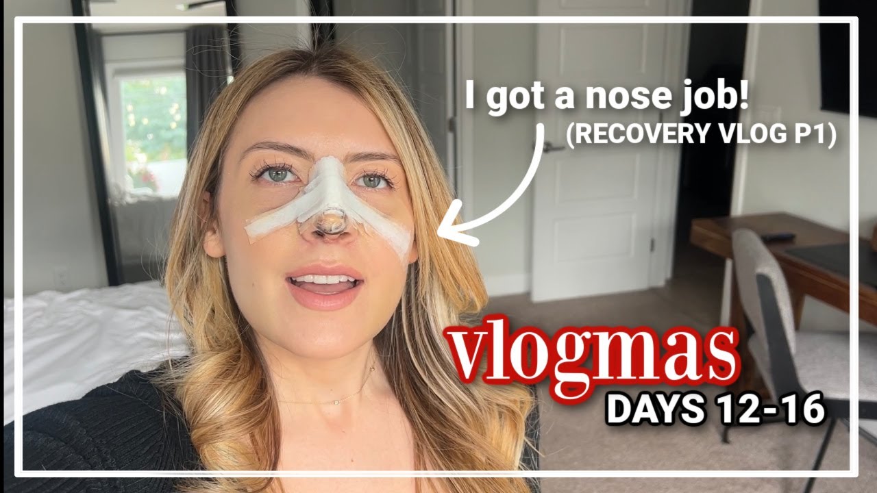 Nose Job Vlog - Surgery + Recovery (Part 1) | VLOGMAS 12-16 2023