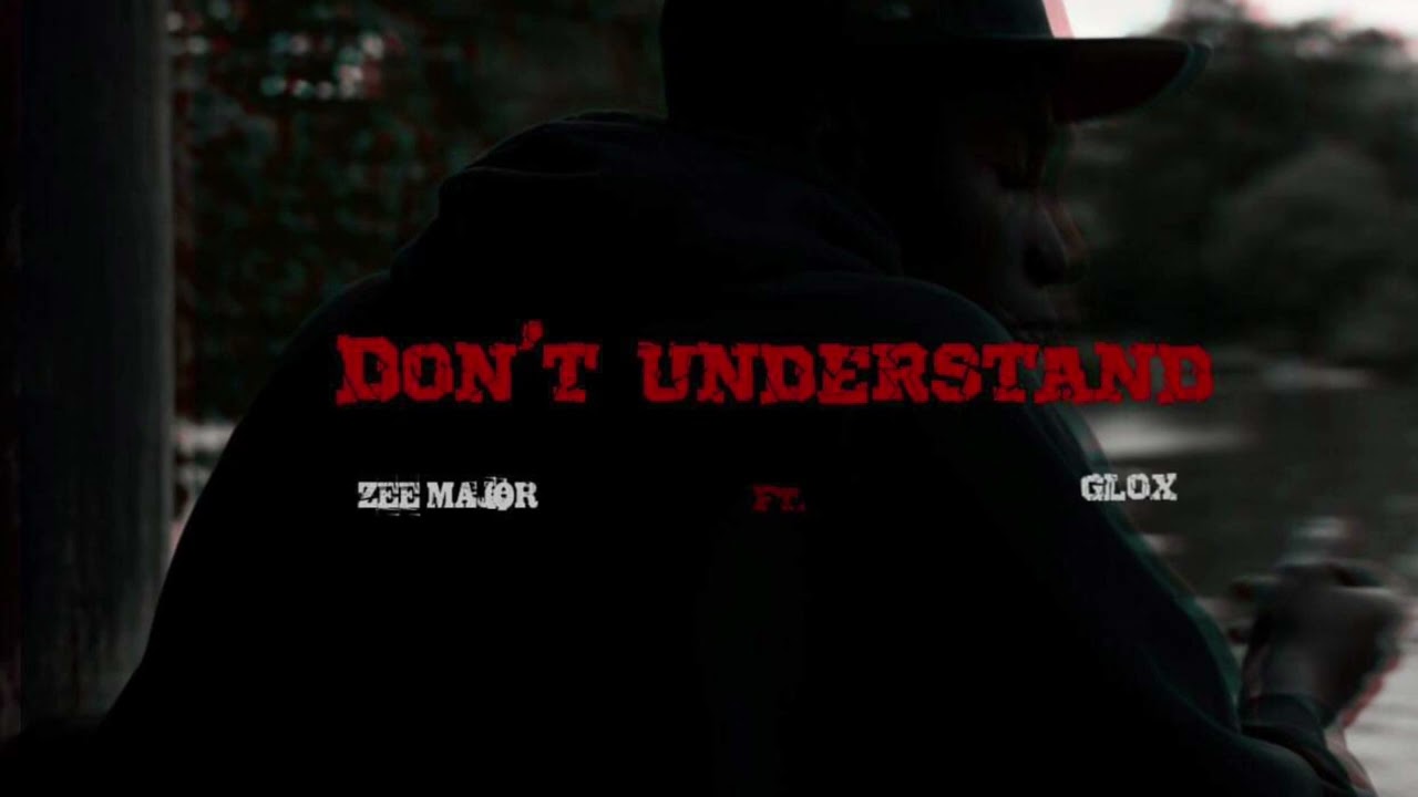 Zee Major - Don&rsquo;t Understand ft. Glox (Official Audio)