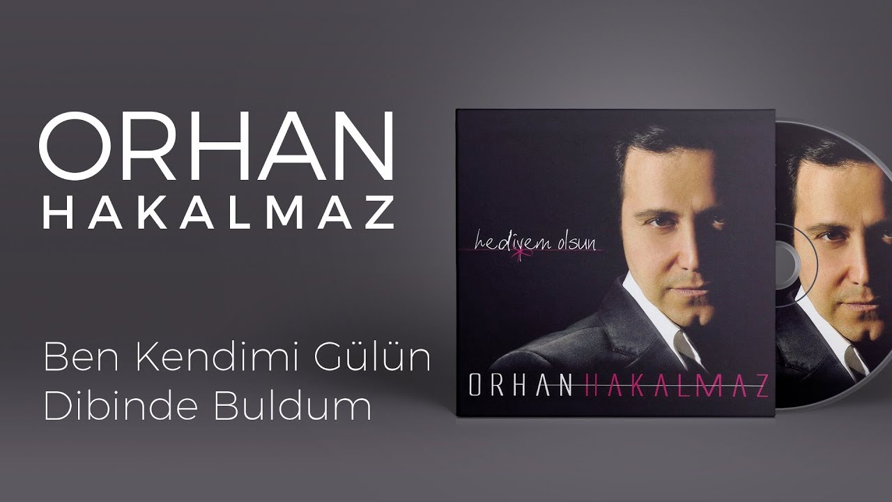 Orhan Hakalmaz - Ben Kendimi Gülün Dibinde Buldum