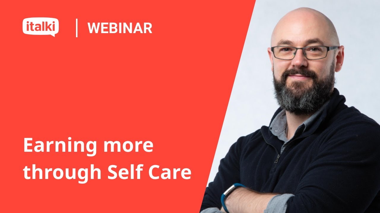 italki Teacher Webinar: Earning More Through Self-Care