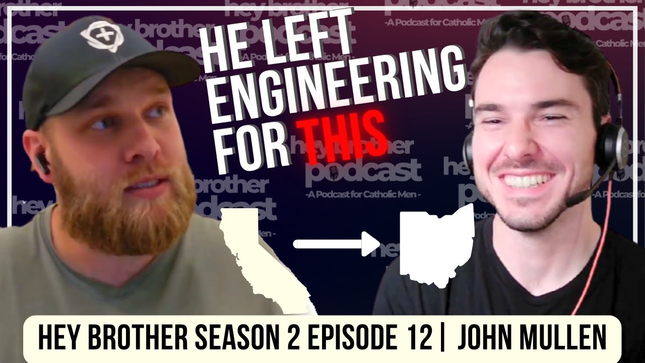 Leaving Engineering to Lead Men in Faith | John Mullen&rsquo;s Journey to Catholicism (S: 2 Ep 12)