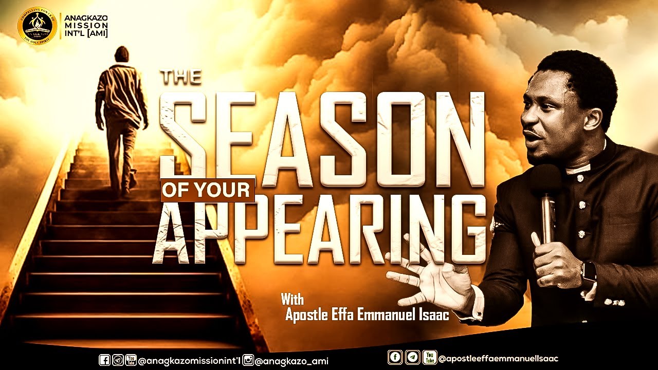 The Season of Your Appearing || Apostle Effa Emmanuel Isaac