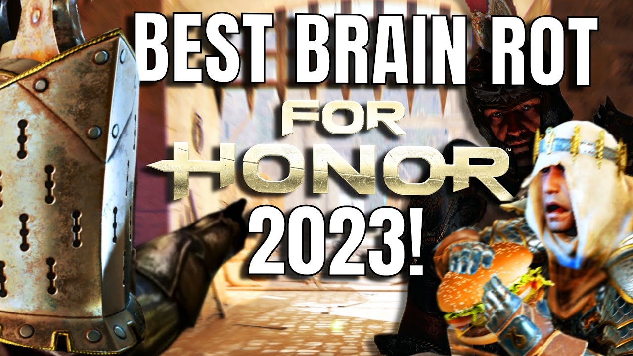 Best Brain Rot Of 2023 (For Honor)
