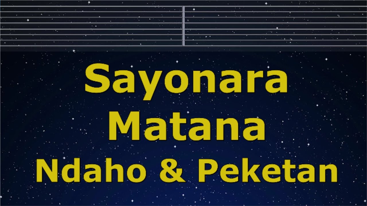Karaoke♬ Sayonara Matana - Ndaho & Peketan (Fischer&rsquo;s) 【No Guide Melody】 Lyric Romanized