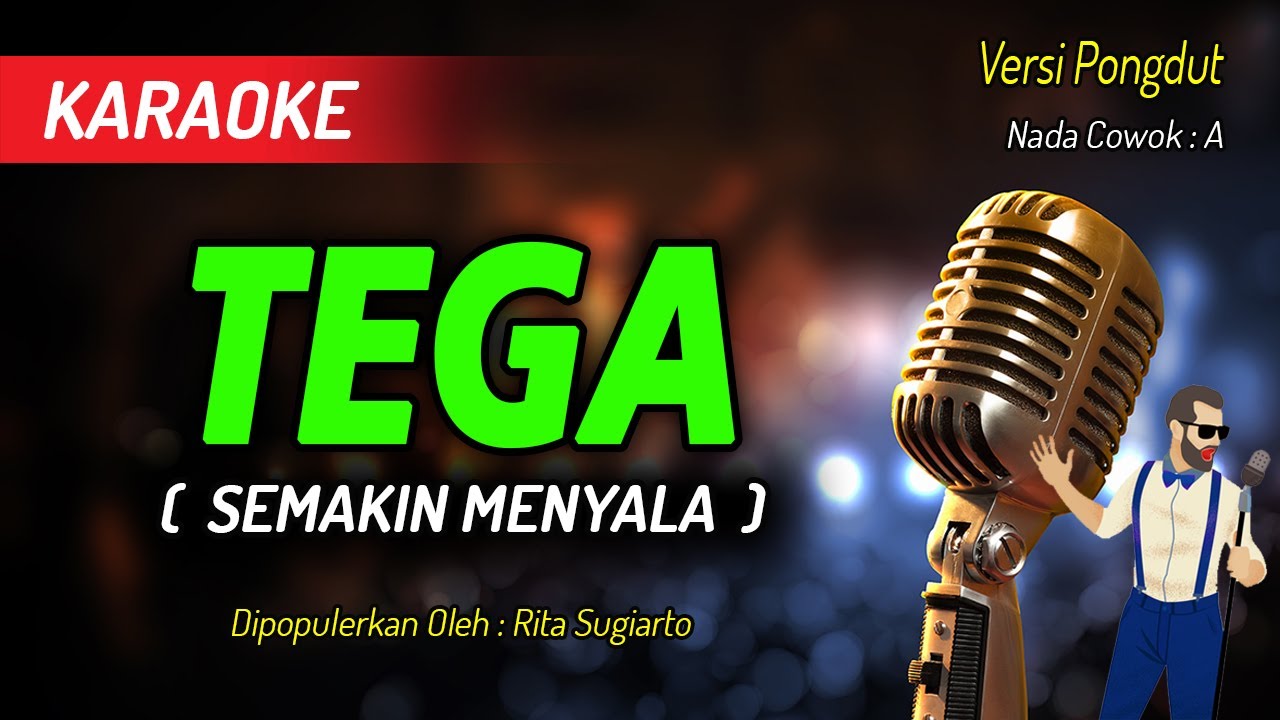 Karaoke TEGA ( Semakin Menyala ) - Rita Sugiarto | Nada Pria