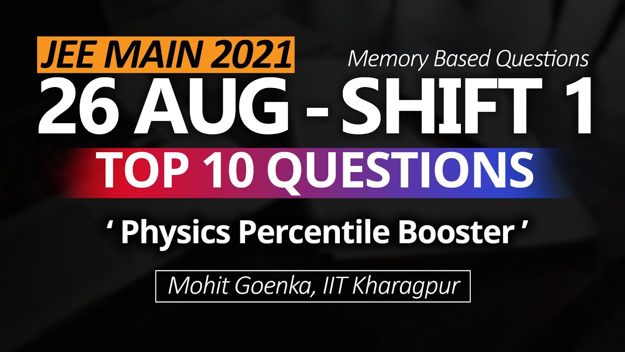 🚀 Top 10 Questions of 26th August Shift 1 | JEE Main 2021 | JEE Physics by Mohit Sir (IIT KGP)