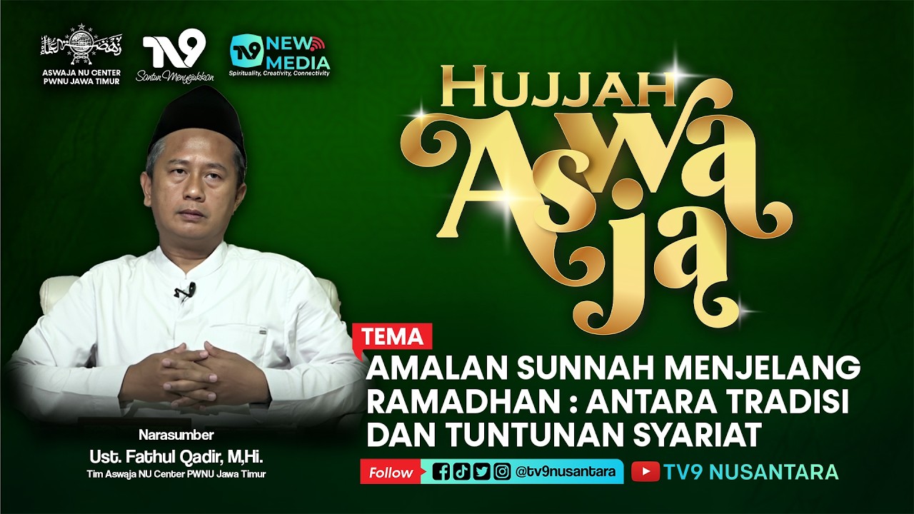 Amalan Sunnah Menjelang Ramadhan : Antara Tradisi Dan Tuntunan Syariat | HUJAH ASWAJA