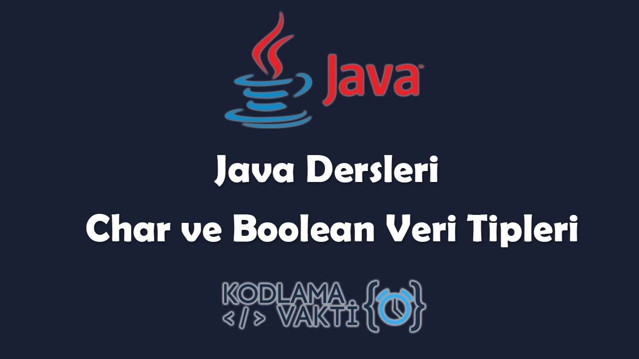 Java Dersleri #11 - Char ve Boolean Veri Tipleri