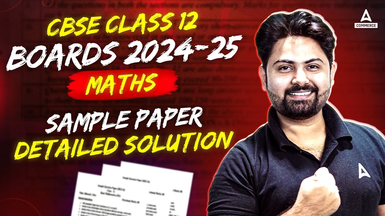 CBSE Class 12 Maths Sample Paper 2024-25 with Detailed Solutions | Class 12 Math Sample paper 2025