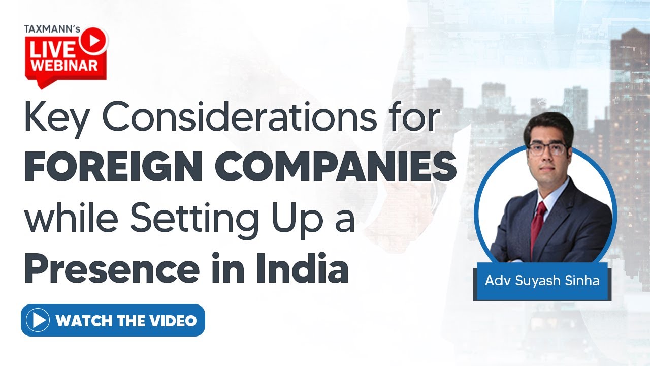 #TaxmannWebinar | Key Considerations for Foreign Companies while Setting Up a Presence in India