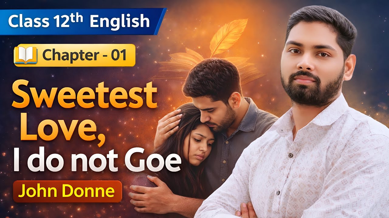 Lacture -02 ll Sweetest Love I do not Goe ll Class 12th English ll Bihar board
