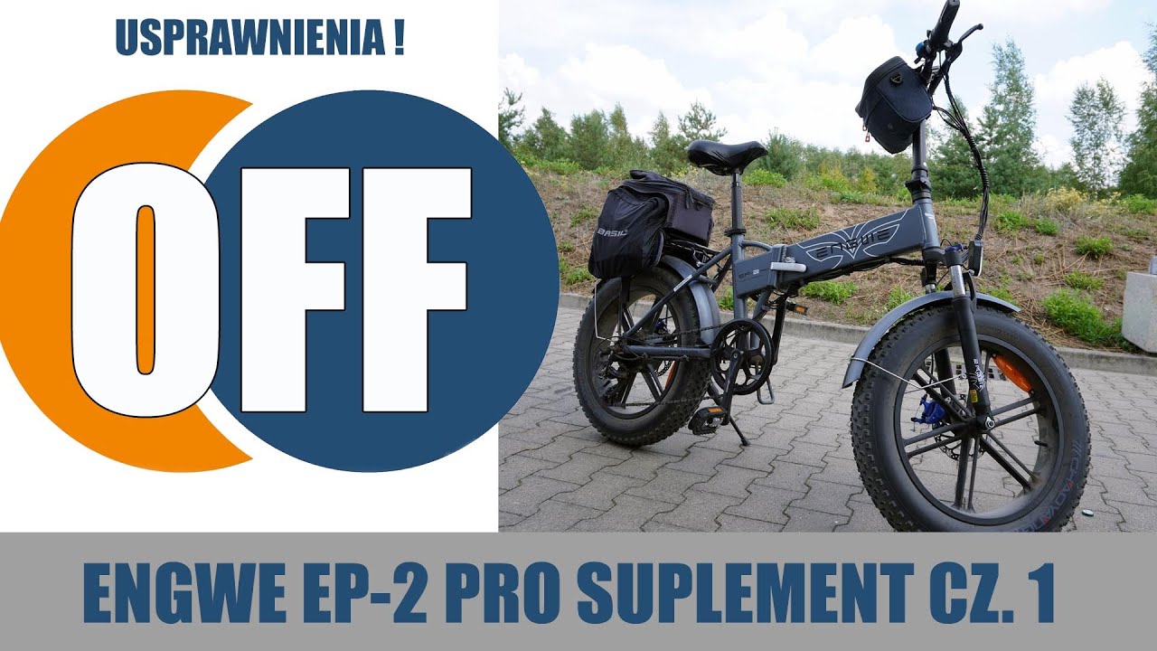 Rynek OFF # Rower elektryczny ENGWE EP-2  PRO,  SUPLEMENT cz.1 - USPRAWNIENIA