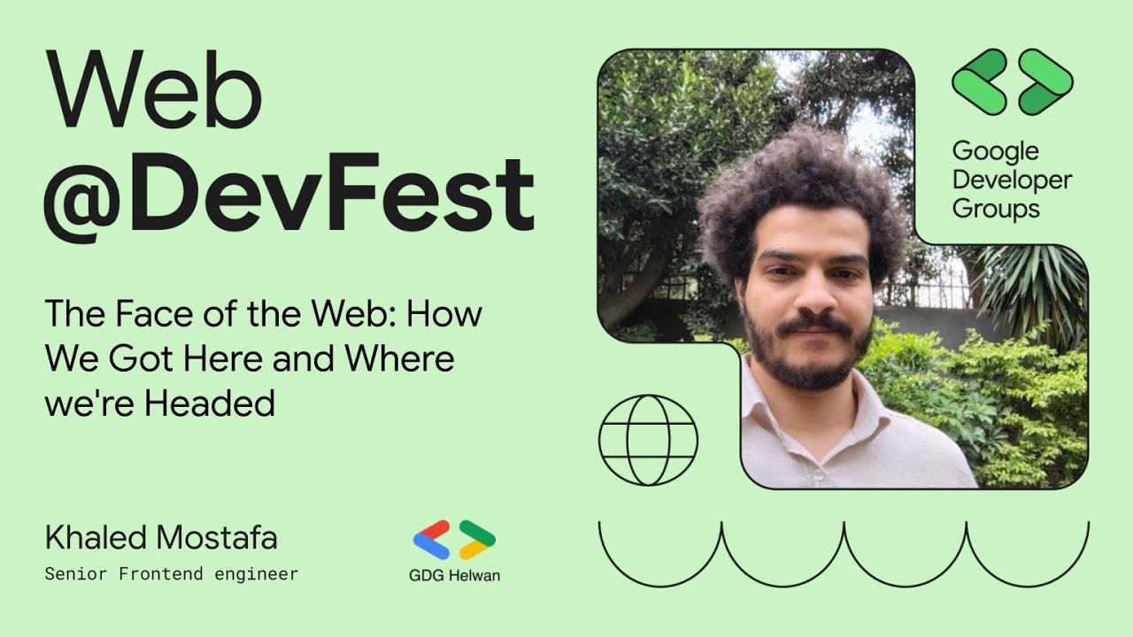 The Face of the Web: How We Got Here and Where we're Headed - Khaled Mostafa