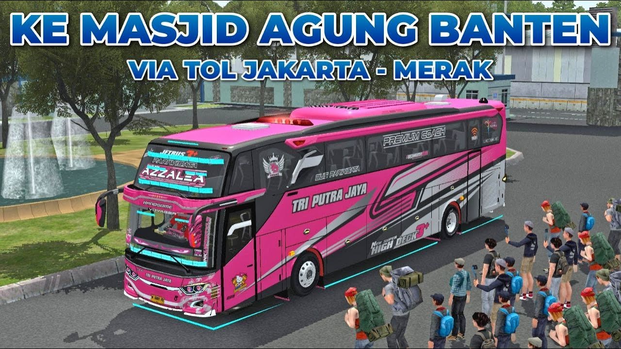 Trip Asyik Bus Azzalea Tour ke Masjid Agung Banten!! | Bus Simulator Indonesia