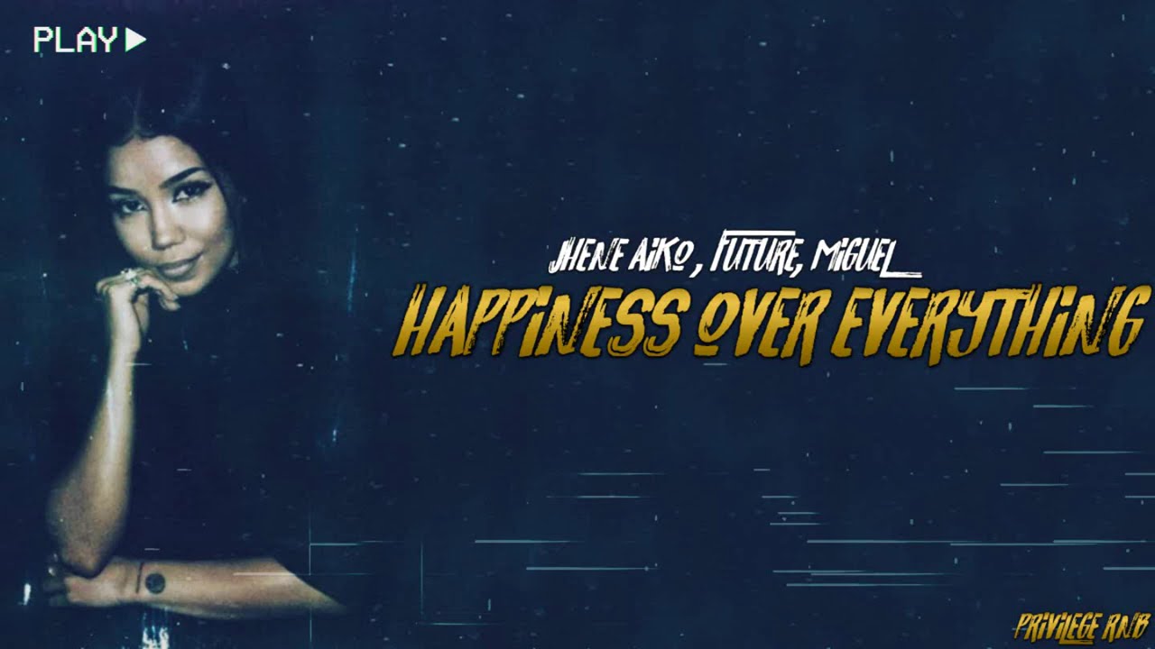 Jhen&eacute; Aiko - Happiness Over Everything (H.O.E.) (Lyrics) ft. Future, Miguel