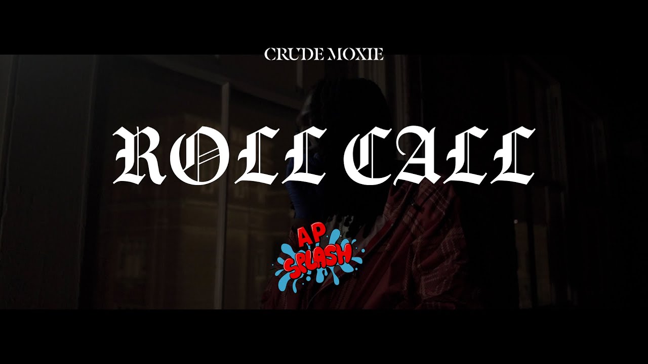 Crude Moxie - Roll Call (Official Video) @apsplash4808