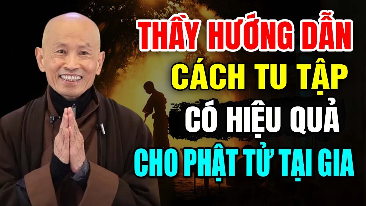 Thầy Hướng Dẫn Cách Tu Tập Có Hiệu Quả Cho Phật Tử Tại Gia - Hòa thượng Thích Phước Tịnh
