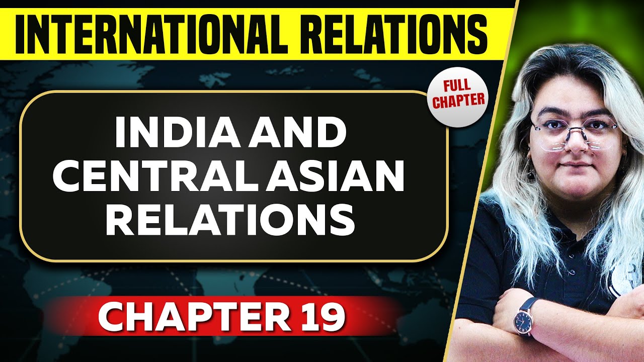 India and Central Asian Relations FULL CHAPTER | International Relations Chapter 19