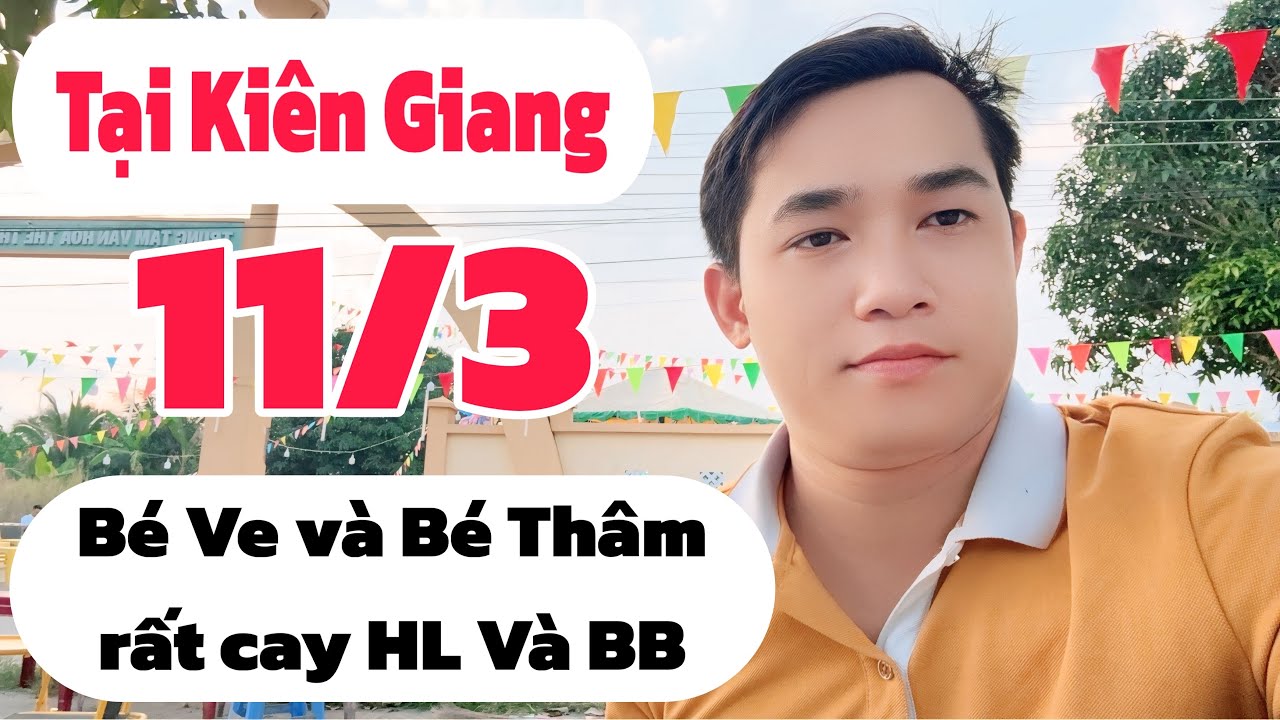Tại Kiên Giang ngay lúc này, Bé Ve và Bé Thâm cay Hồng Loan và Bùm Bum lắm đây, tối 11/3
