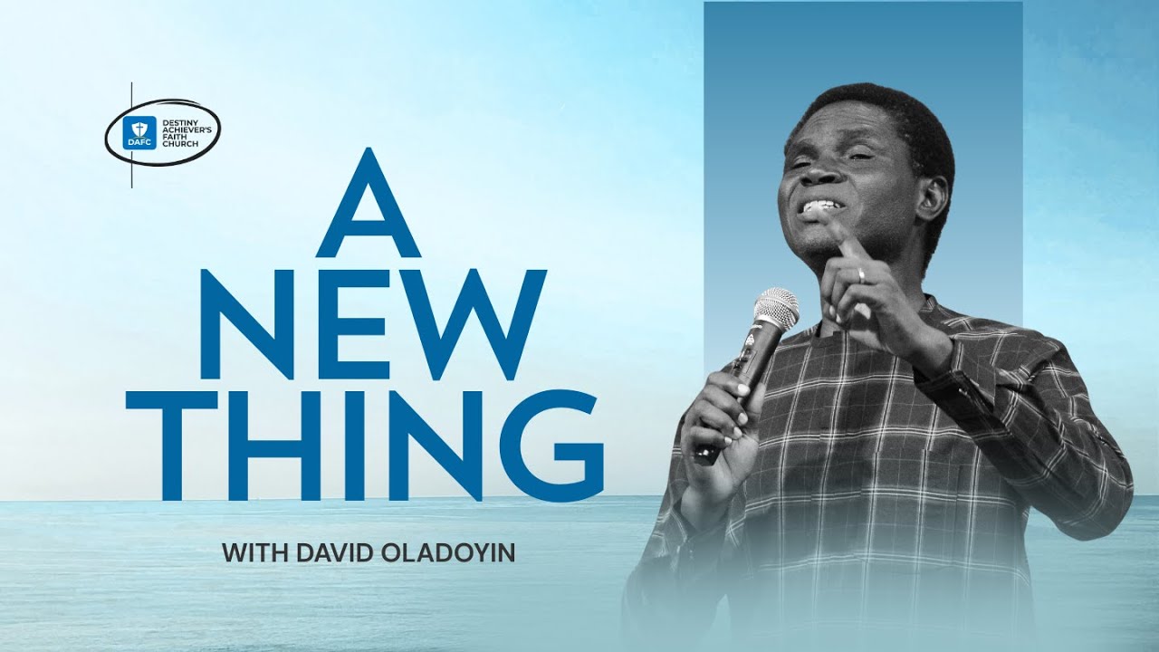 A New Thing | with Rev David Oladoyin 