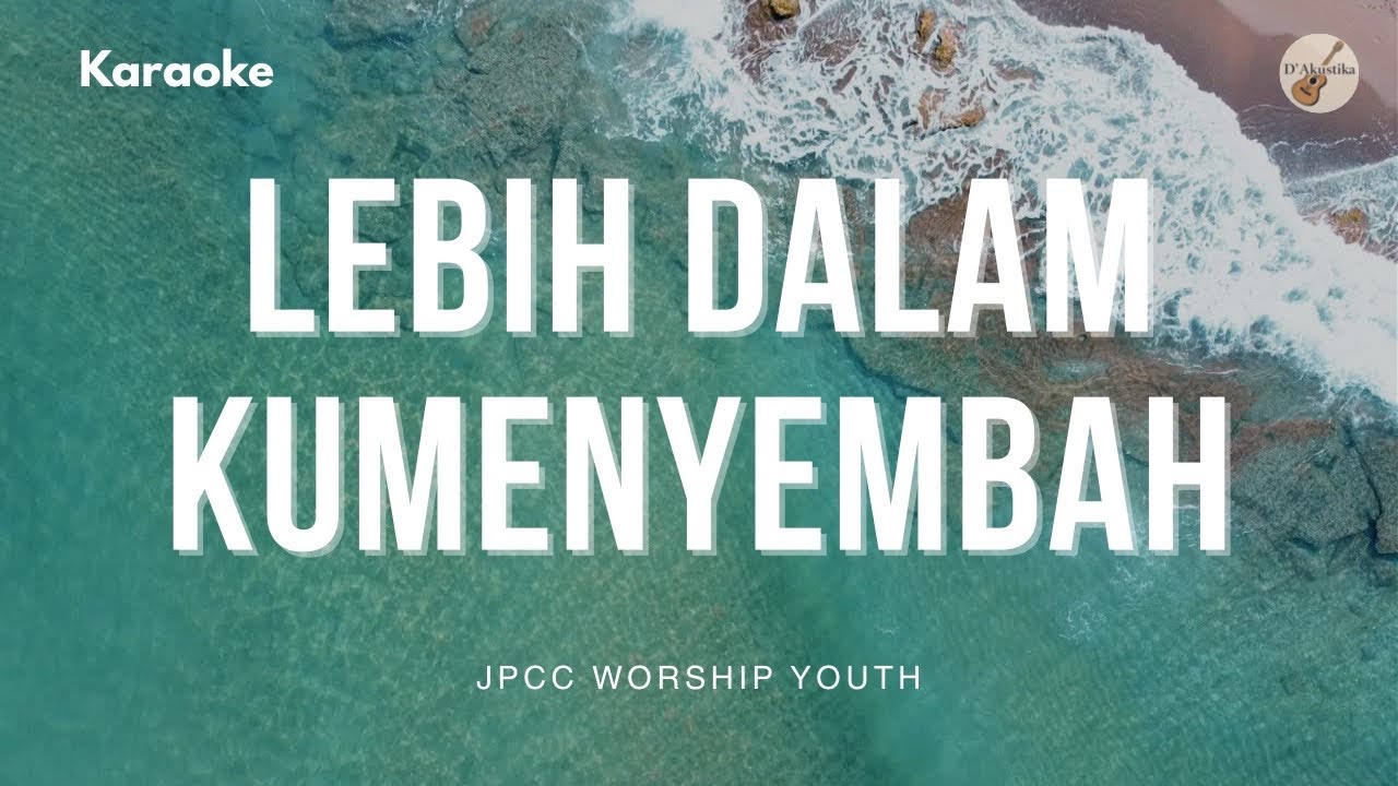 Lebih Dalam Kumenyembah - Akustik + Perkusi Karaoke - Tanpa Vokal Kunci A