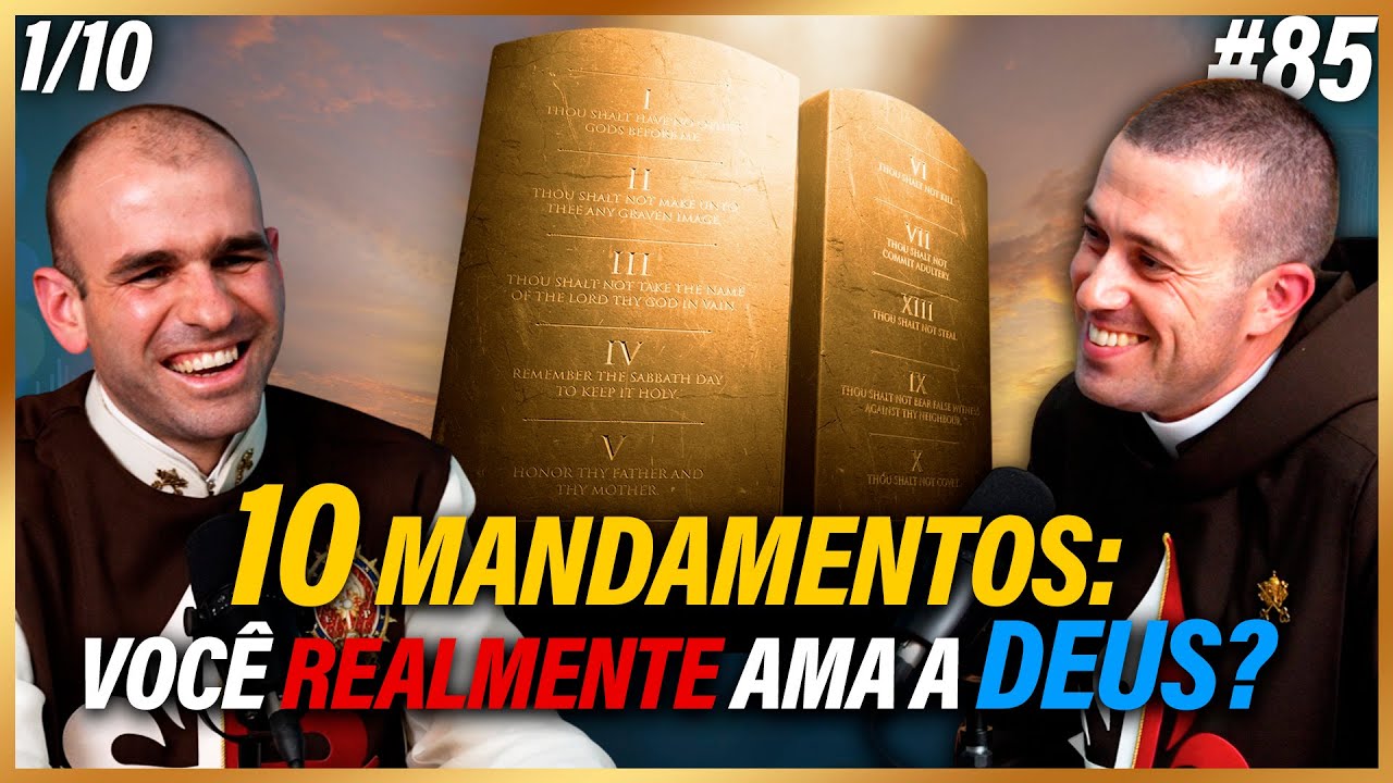🎙️Os 10 mandamentos EXPLICADOS: 1° Amar a Deus sobre todas as coisas (1/10)