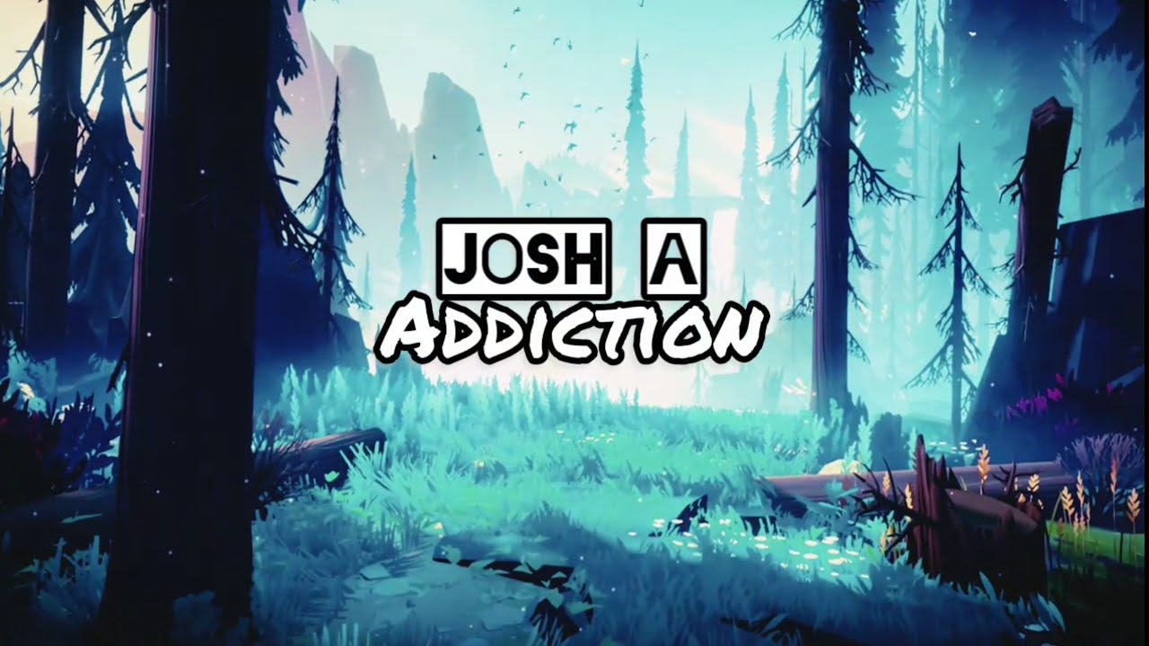 Josh A || Addiction || [Serk Lyrics]