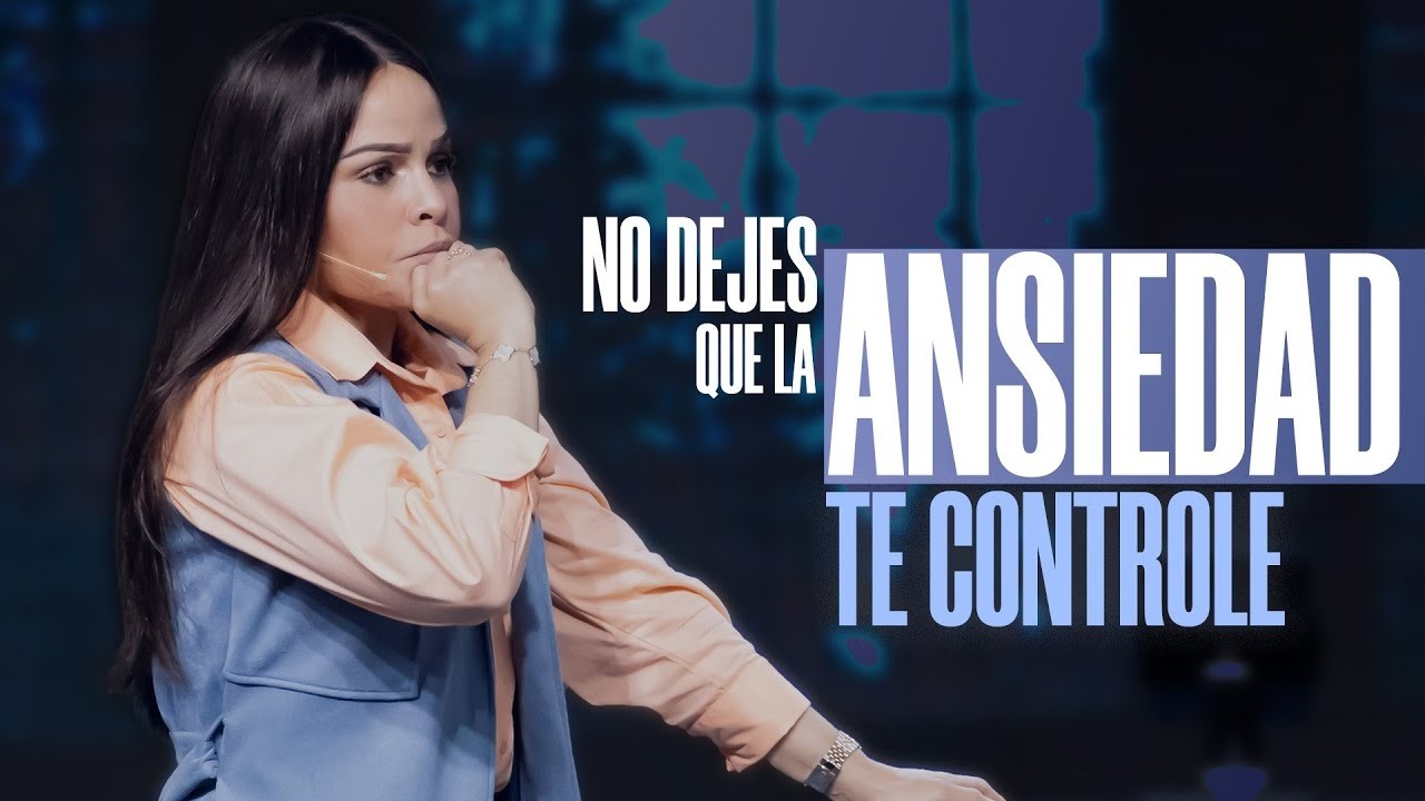 NO DEJES QUE LA ANSIEDAD TE CONTROLE   Pastora Yesenia Then