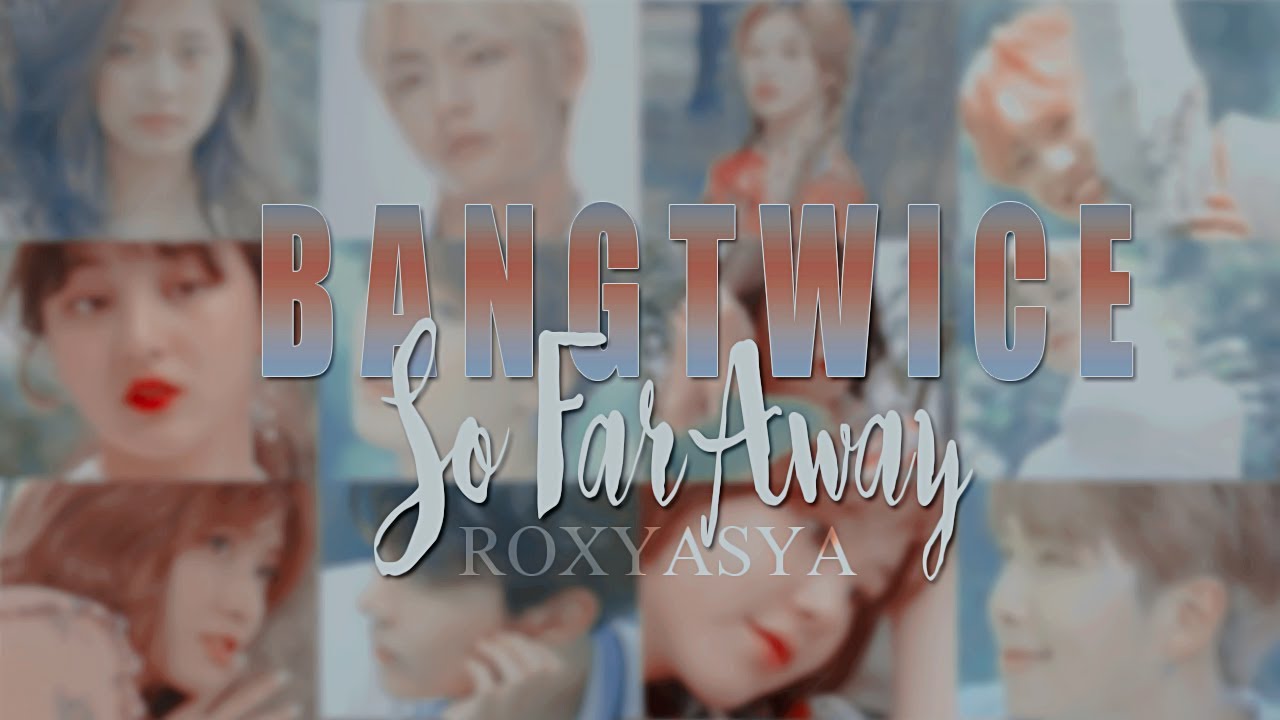 BANGTWICE | so far away [ bts • twice mv ]