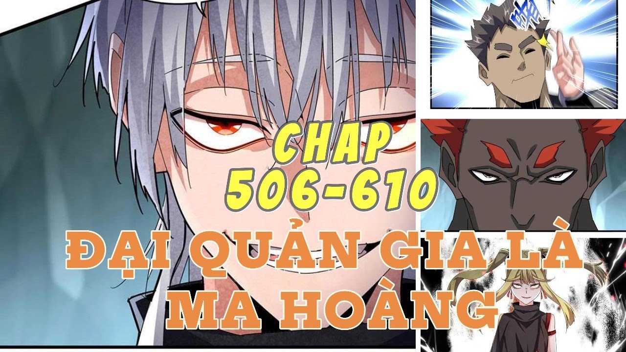 ĐẠI QUẢN GIA LÀ MA HOÀNG FULL 506-610 |SIÊU PHẨM TRUYỆN TRANH