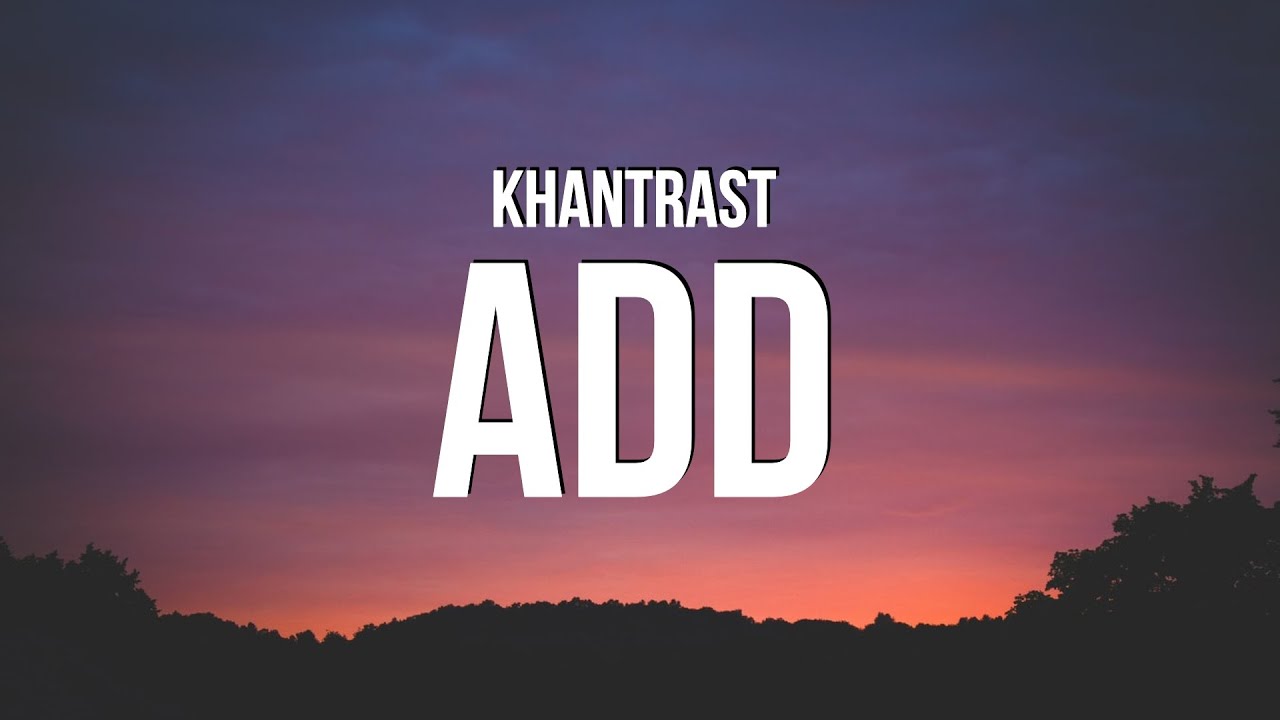 Khantrast - ADD (tekst)