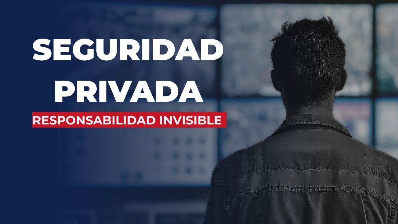 Seguridad Privada: Responsabilidad Invisible | Cómo evaluar y contratar con evidencia