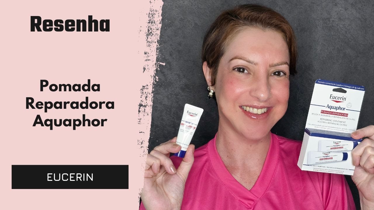 Resenha Pomada Reparadora Aquaphor Da Eucerin