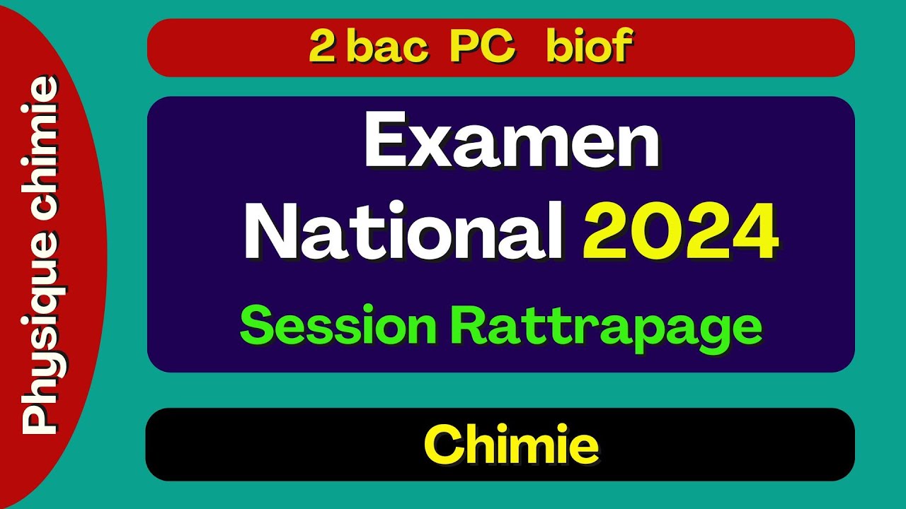 Examen national physique chimie 2024 - 2bac PC  session rattrapage : partie chimie .