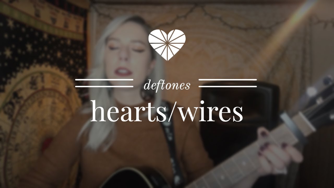 Hearts/Wires Deftones | Acoustic Cover
