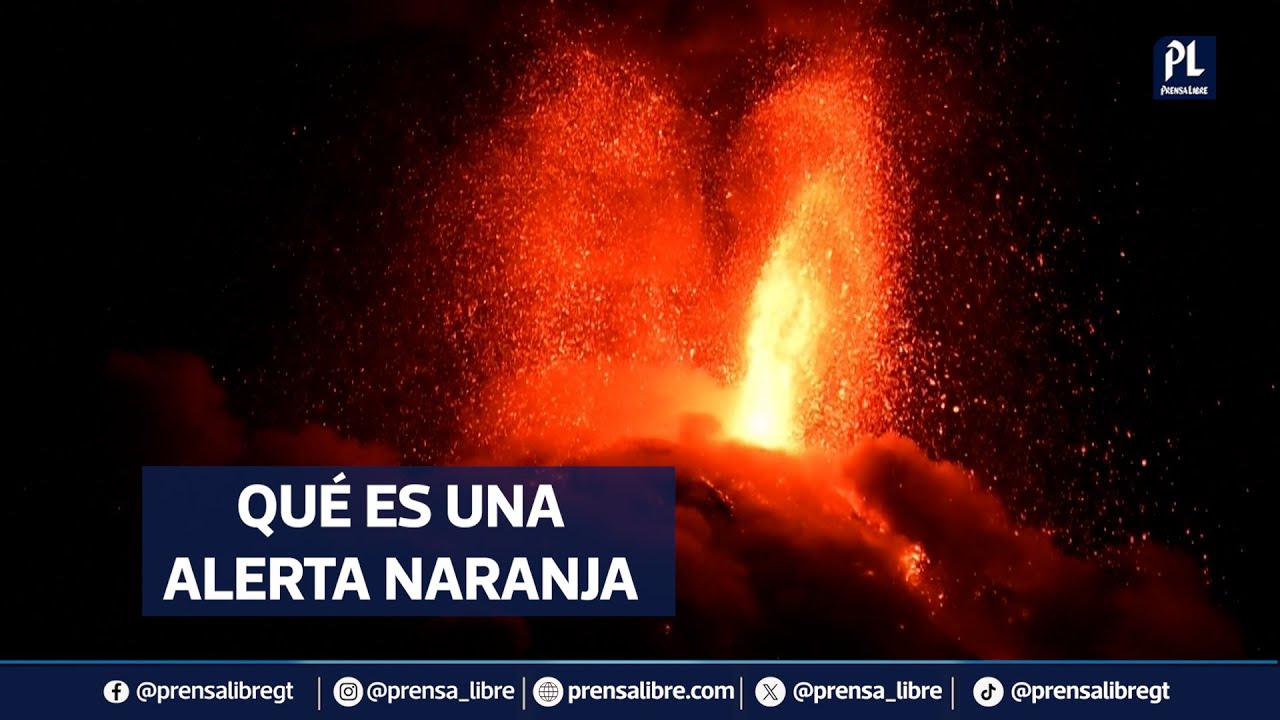 ¿Qué significa la alerta naranja por las erupciones del volcán de fuego?; personas fueron evacuadas