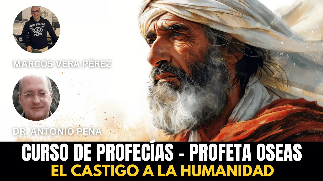 Curso de Profec&iacute;as - El profeta OSEAS - El Castigo a la Humanidad