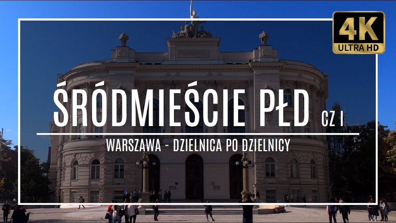 WARSZAWA [4K] – ŚRÓDMIEŚCIE PŁD I – ZAKOCHAJ SIĘ W WARSZAWIE! (#12 z cyklu „dzielnica po dzielnicy”)