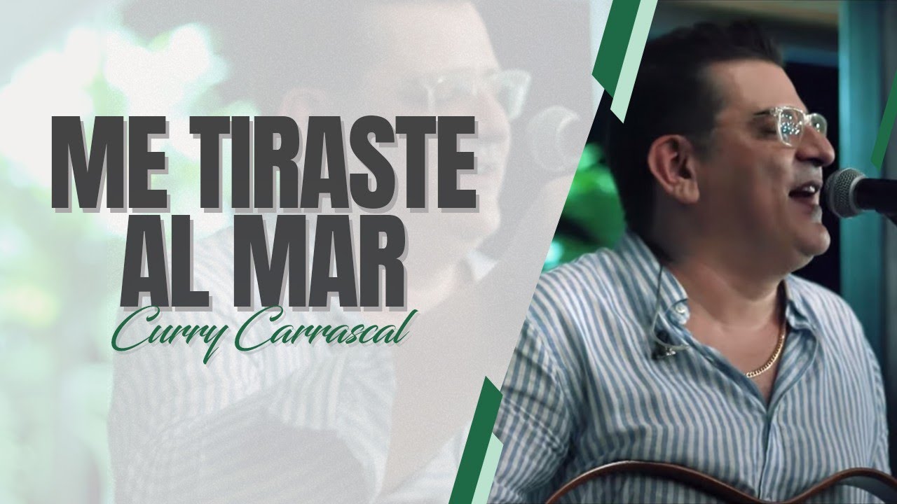 ME TIRASTE AL MAR - CURRY CARRASCAL (En Vivo - Acustico)