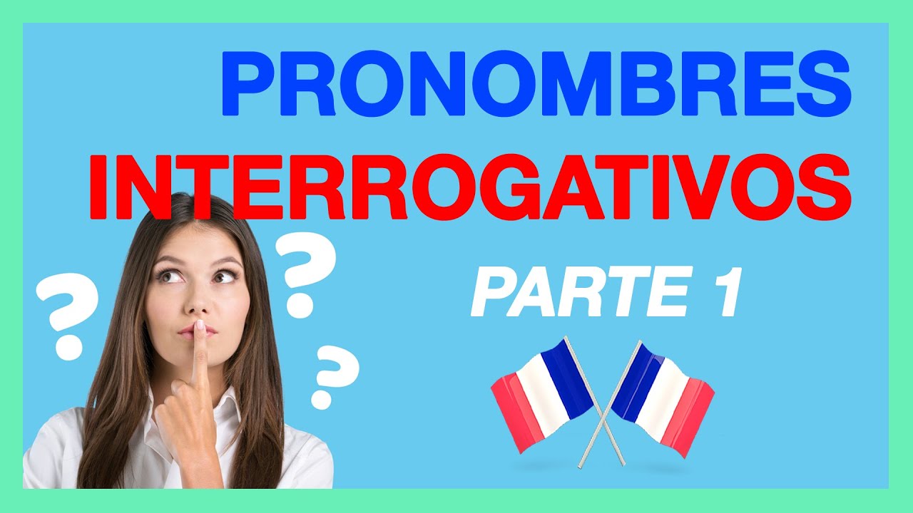 Los Pronombres INTERROGATIVOS en Francés 1 🚀 Pronunciación y uso de los determinantes interrogativos
