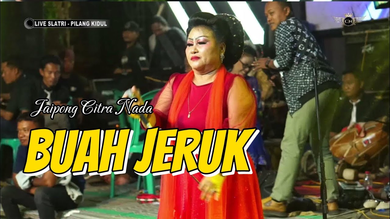 BUAH JERUK // JAIPONG CITRA NADA LIVE DESA SLATRI (PILANG KIDUL) // LARANGAN - BREBES