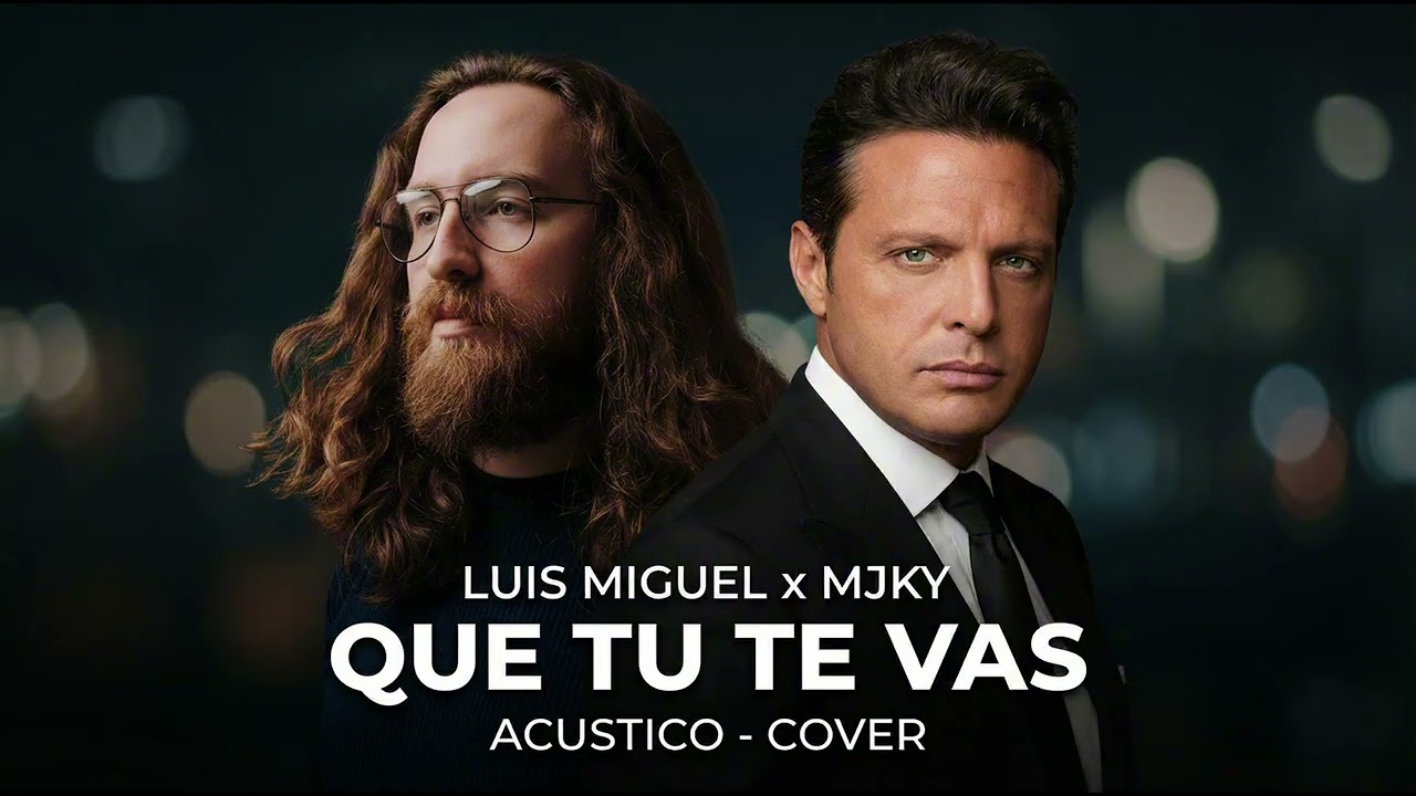 Luis Miguel x Majeokey – Que Tú Te Vas (Acústico)