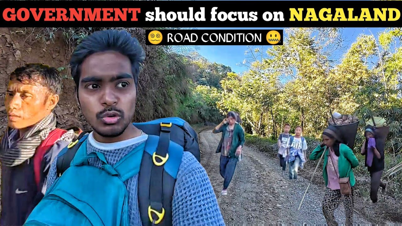 Real Road Conditions in Nagaland 😟 | Ground Reality the Government Must See | Remote Village Life 😥
