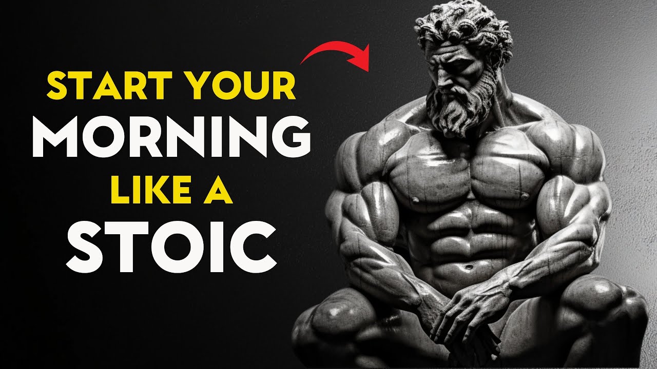 15 Things You MUST Do Every Morning to Master Your Mind and Your Day - Stoic Philosophy