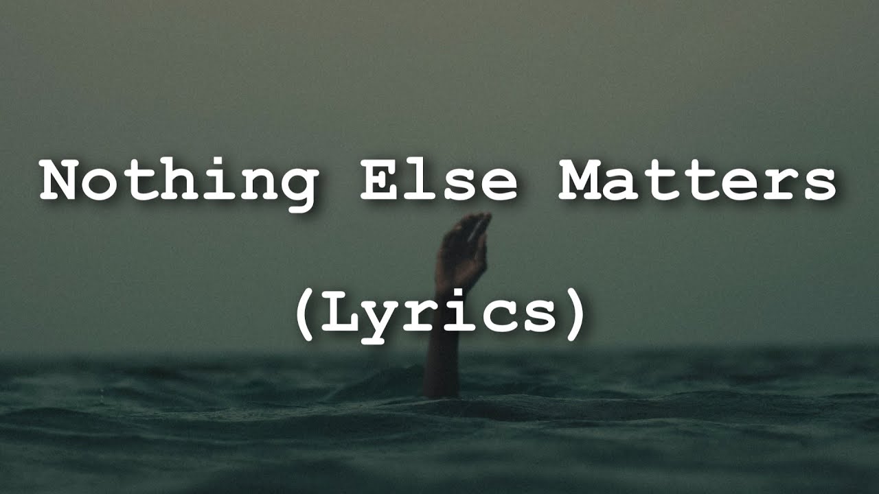 Metallica - Nothing Else Matters (Lyrics)