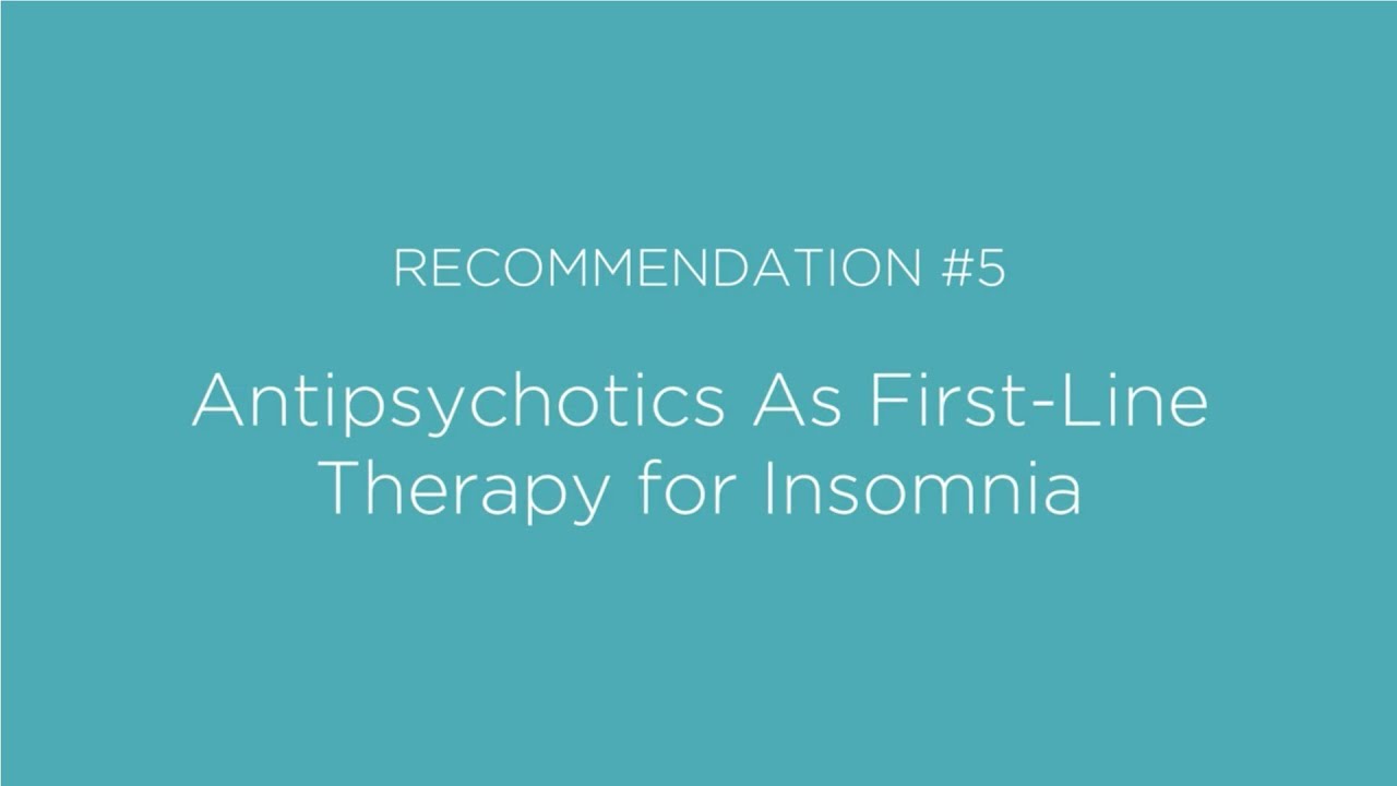 Antipsychotics to treat primary insomnia - Choosing Wisely Canada