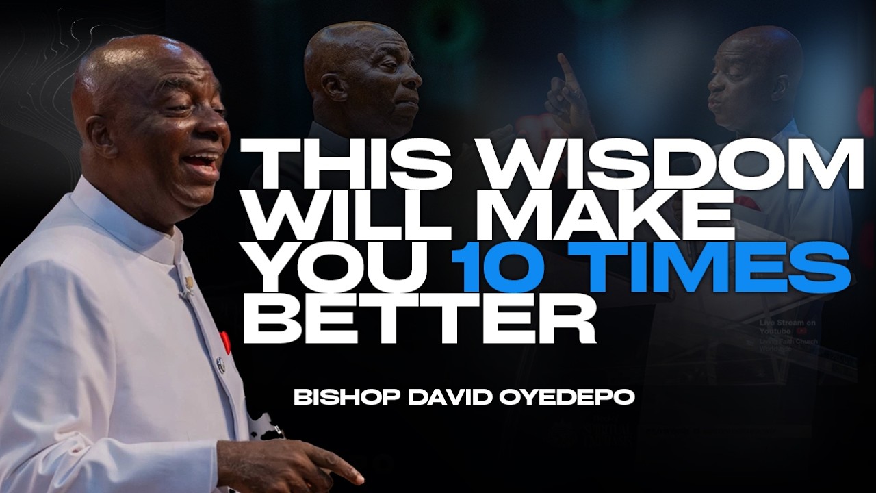 Как активировать мудрость, которая сделает вас в 10 раз лучше | Епископ Дэвид Ойедепо