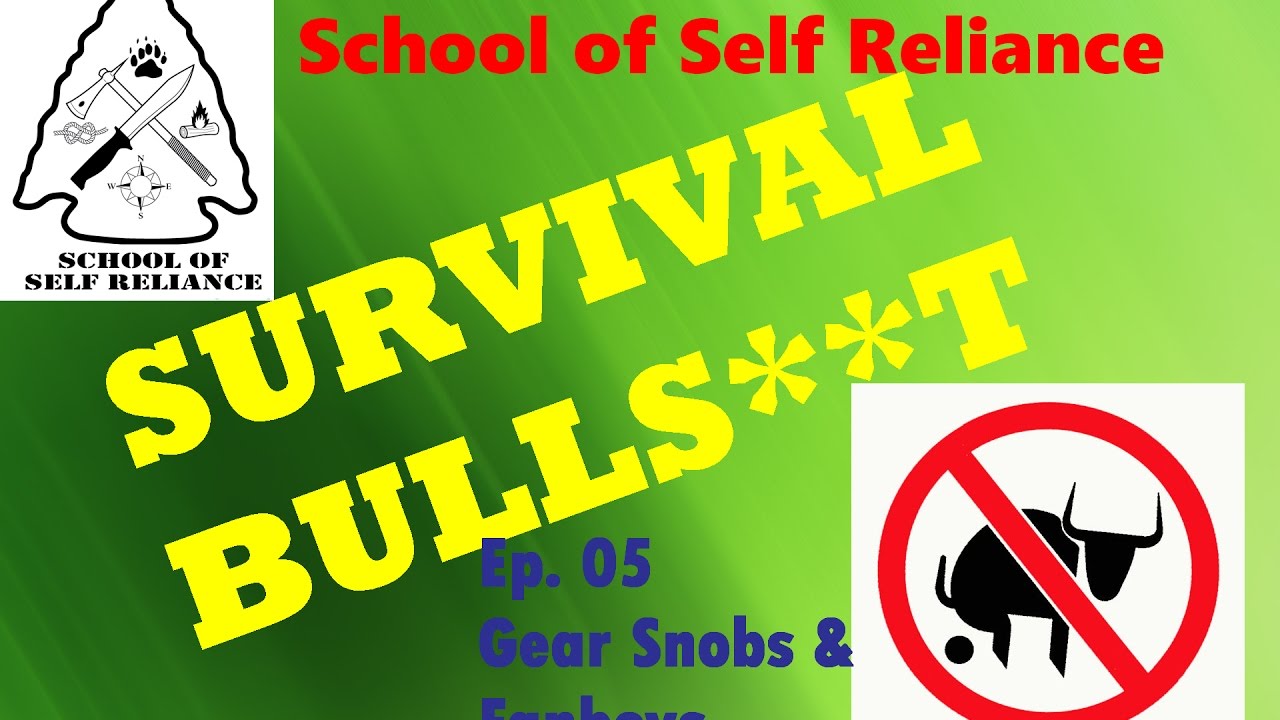 Survival Bulls**t Episode 05- Gear Snobs & Fanboys