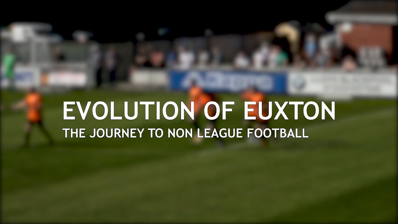 The Evolution Of Euxton | Euxton Villa's Journey To Non League Football | Documentary