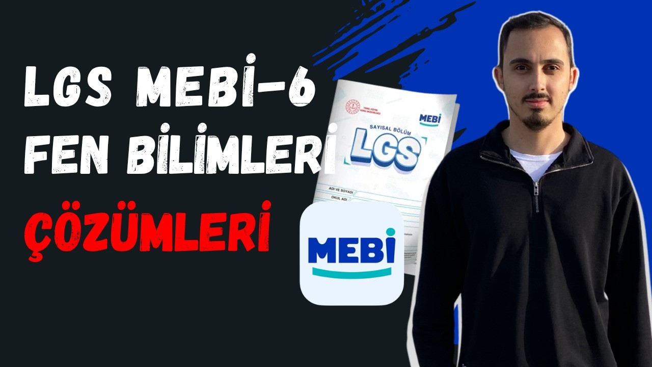 LGS MEBİ 6. Deneme Sınavı Fen Bilimleri Soruları &Ccedil;&ouml;z&uuml;mleri